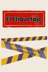 El Etiquetaje - El Arte de la Autodestrucción y Cómo Liberarte de él cover image