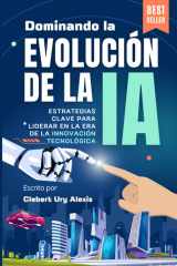 Dominando la Evolución de la IA - Estrategias Clave para Liderar en la Era de la Innovación Tecnológica cover image