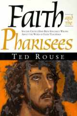 Faith and the Pharisees Sincere Critics Have Been Sincerely Wrong about the Word of Faith Teachings cover image