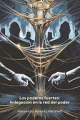 Los poderes fuertes - indagación en la red del poder: Un análisis investigativo de las dinámicas de influencia que configuran la sociedad contemporánea cover image
