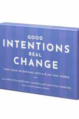 Good Intentions Real Change: Turn your intention into a plan that works cover image