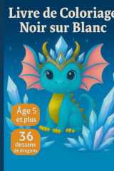 Livre de Coloriage - Noir sur Blanc: Livre de coloriage de dragons (French Edition) cover image