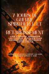 7 JOURS DE GUERRE SPIRITUELLE ET DE RÉTABLISSEMENT: Lier l'ennemi, renvoyer les flèches sept fois plus nombreuses et restaurer votre destin (French Edition) cover image