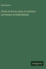 Choix de livres rares et précieux provenant la bibliothèque cover image