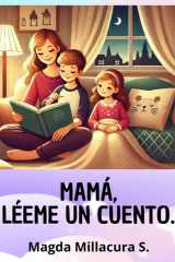 Mamá, Léeme Un Cuento - Cuentos Infantiles cover image