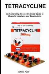 Tetracycline: Understanding Disease-Centered Guide to Bacterial Infections and Severe Acne cover image