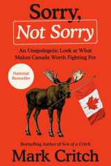 Sorry, Not Sorry: An Unapologetic Look at What Makes Canada Worth Fighting For cover image
