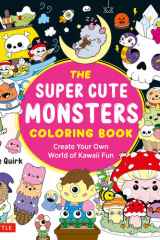 The Super Cute Monsters Coloring Book: Create your own World of Kawaii Fun cover image