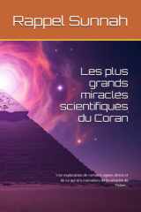Les plus grands miracles scientifiques du Coran: Une exploration de certains signes divins et de ce qui m’a convaincu de la véracité de l’islam... (French Edition) cover image