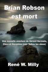 Brian Robson est mort: Une nouvelle aventure de Gérard Germain, Clara et Geronimo (voir "Adieu les aïeux") (French Edition) cover image