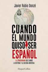 Cuando el mundo quiso ser español (Spanish Edition) cover image