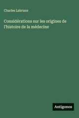 Considérations sur les origines de l'histoire de la médecine (French Edition) cover image