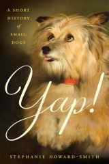 Yap!: A Short History of Small Dogs cover image