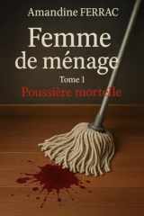 Femme de ménage tome 1: Poussière mortelle (French Edition) cover image