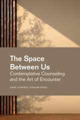 The space between us: contemplative counseling and the art of encounter cover image