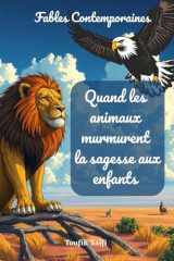 Fables contemporaines: Quand les animaux murmurent la sagesse aux enfants (French Edition) cover image