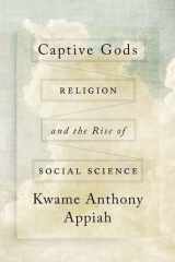Captive Gods: Religion and the Rise of Social Science (The Terry Lectures Series) cover image