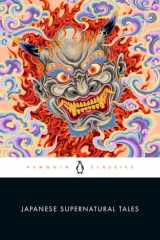 Japanese supernatural tales: encounters with yōkai, ghosts, demons, and other strange phenomena, from the Kojiki and The tale of genji to Dazai Osamu and Murakami Haruki cover image