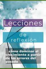 Lecciones de reflexión - cómo dominar el crecimiento a partir de los errores del pasado cover image