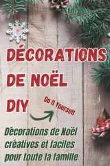 Décorations de Noël DIY - Décorations de Noël créatives et faciles pour toute la famille - Préparez la magie de Noël cover image