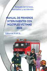 MANUAL DE PRIMEROS INTERVINIENTES CON MÚLTIPLES VÍCTIMAS 2025: Ataques terroristas, atentados y accidentes (Spanish Edition) cover image