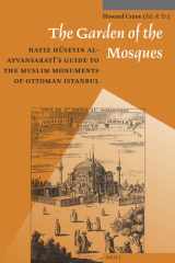 The Garden of the Mosques Hafiz Hüseyin Al-Ayvansarayî's Guide to the Muslim Monuments of Ottoman Istanbul cover image