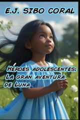 Héroes adolescentes - La gran aventura de Luna cover image