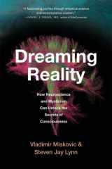 Dreaming Reality: How Neuroscience and Mysticism Can Unlock the Secrets of Consciousness cover image