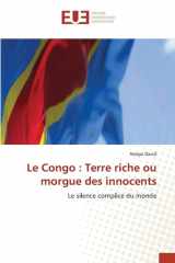 Le Congo : Terre riche ou morgue des innocents: Le silence complice du monde (French Edition) cover image