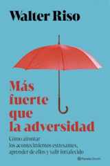 Más fuerte que la adversidad: Cómo afrontar los acontecimientos estresantes, aprender de ellos y salir fortalecido cover image