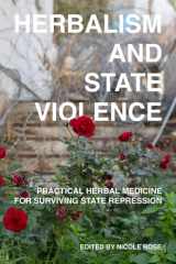 Herbalism and state violence: practical herbal medicine for surviving state repression cover image