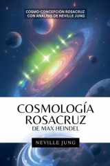 Cosmología Rosacruz De Max Heindel (Cosmo-Concepcion Rosacruz con Análisis de Neville Jung) cover image