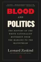 Blood and Politics: the history of the white nationalist movement from the margins to the mainstream cover image