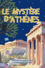 Le Mystère d'Athènes : Enquête au coeur de la Grèce Antique: Roman jeunesse d’aventure et d’énigmes à travers l’Acropole, le musée et les trésors ... Mystères de Clara Deschamps) (French Edition) cover image