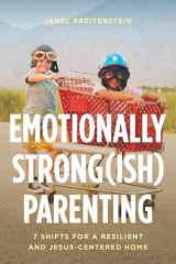 Emotionally Strong(ish) Parenting: 7 Shifts for a Resilient and Jesus-Centered Home cover image