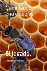 Caminando entre abejas.: El legado. (Spanish Edition) cover image