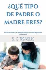 ¿QUÉ TIPO DE PADRE O MADRE ERES?: Estilos de crianza y su importancia para criar niños responsables y bienestares (S. G TREASURE'S PARENTING BOOKSTORE) (Spanish Edition) cover image