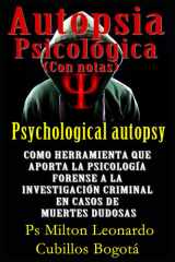 LA AUTOPSIA PSICOLÓGICA (Con notas): Como herramienta que aporta la psicología forense a la investigación criminal en casos de muertes dudosas. (Spanish Edition) cover image