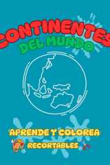 CONTINENTES DEL MUNDO: Libro para colorear, recortables, rellenar palabras, dibujar, responder preguntas y aprender (Spanish Edition) cover image
