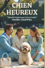 Chien Heureux: Éducation Positive pour Toute la Famille (French Edition) cover image