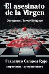 El asesinato de la Virgen: Obsesiones, Terror Religioso (Spanish Edition) cover image