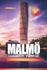GUIDE DE VOYAGE MALMÖ 2026: Découvrez la ville écologique de Suède avec ses parcs côtiers, son architecture moderne, son fika suédois, ses musées d'art et ses conseils de voyage (French Edition) cover image