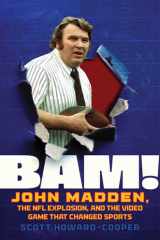 BAM!: John Madden, the NFL Explosion, and the Video Game that Changed Sports cover image