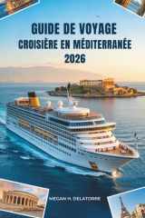GUIDE DE VOYAGE CROISIÈRE EN MÉDITERRANÉE 2026: Explorez les rivages ensoleillés d'Europe — Espagne et au-delà (French Edition) cover image