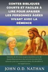 Contes Bibliques Courts Et Faciles À Lire Pour Apaiser Les Personnes Âgées Vivant Avec La Démence Histoires de dévotion en gros caractères avec de douces illustrations cover image