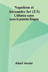 Napol on et Alexandre Ier (2/3); L'alliance russe sous le premier Empire cover image