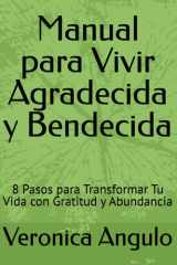 Manual para Vivir Agradecida y Bendecida - 8 Pasos para Transformar Tu Vida con Gratitud y Abundancia cover image