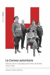 La Corona autoritaria: Alfonnso XIII en la dictadura de Primo de Rivera (1923-1930) cover image