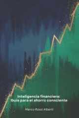 Inteligencia financiera - Guía para el ahorro consciente: Estrategias prácticas para administrar el dinero, elaborar presupuestos eficaces e invertir con inteligencia para su futuro financiero cover image