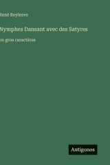 Nymphes Dansant avec des Satyres: en gros caractères (French Edition) cover image
